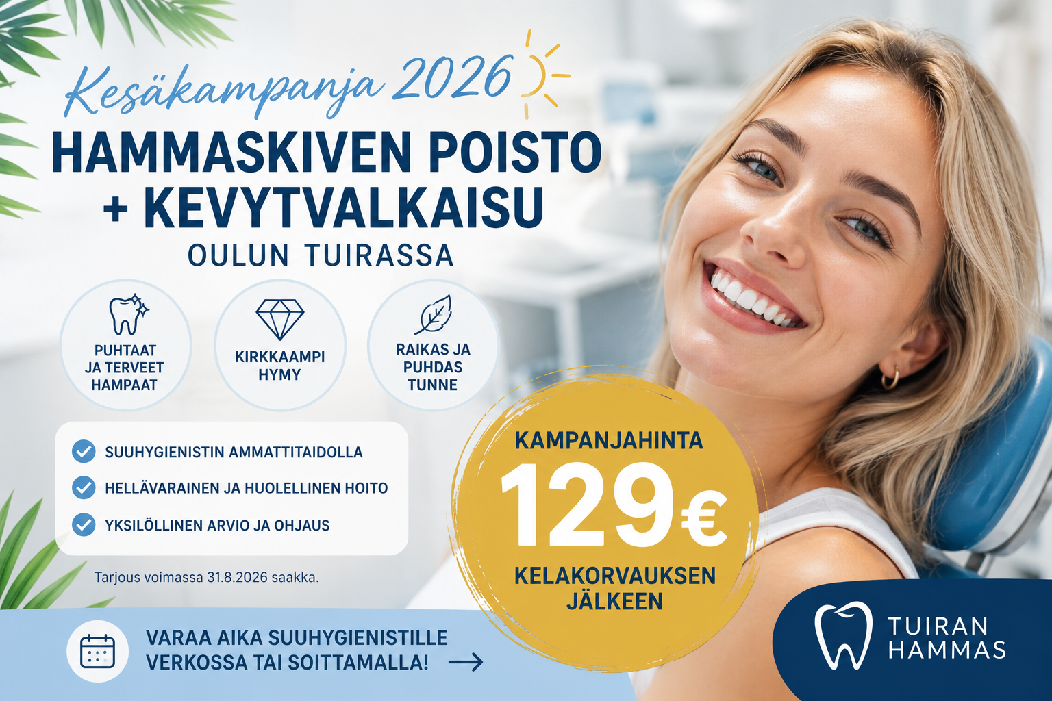 Hammaskiven poisto ja kevytvalkaisu Oulun Tuirassa Tuiran Hampaassa – suuhygienistin kesäkampanja 129 € Kela-korvauksen jälkeen.
